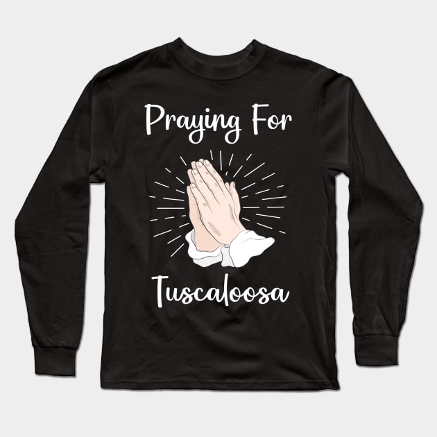 Praying For Tuscaloosa Long Sleeve T-Shirt by blakelan128